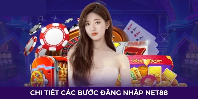 Chi tiết các bước đăng nhập Net88