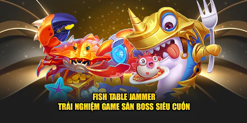 fish table jammer net88