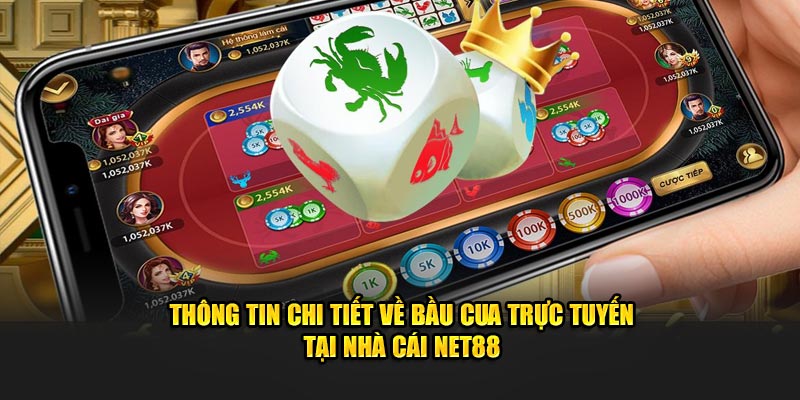 Thông tin chi tiết về bầu cua trực tuyến tại nhà cái Net88