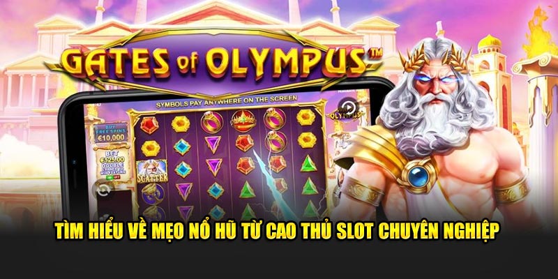 Tìm hiểu về mẹo nổ hũ từ cao thủ slot chuyên nghiệp