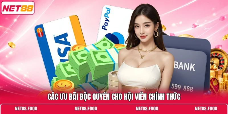 Các ưu đãi độc quyền cho hội viên chính thức