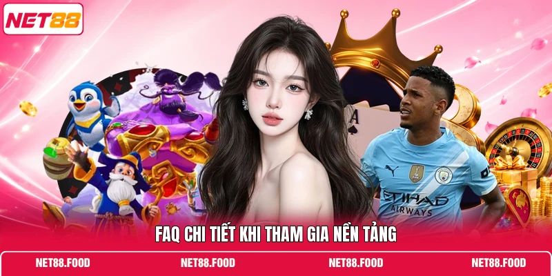 NET88 FAQ chi tiết khi tham gia nền tảng