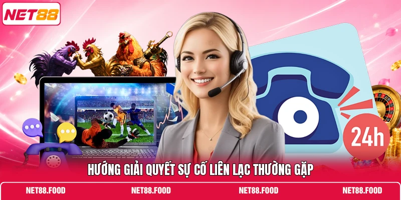 Liên Hệ NET88 Hướng giải quyết sự cố liên lạc thường gặp