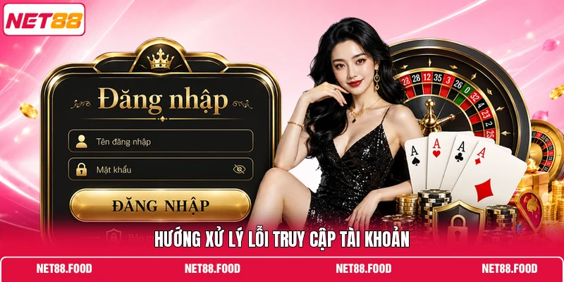 Đăng Nhập NET88 Hướng xử lý lỗi truy cập tài khoản