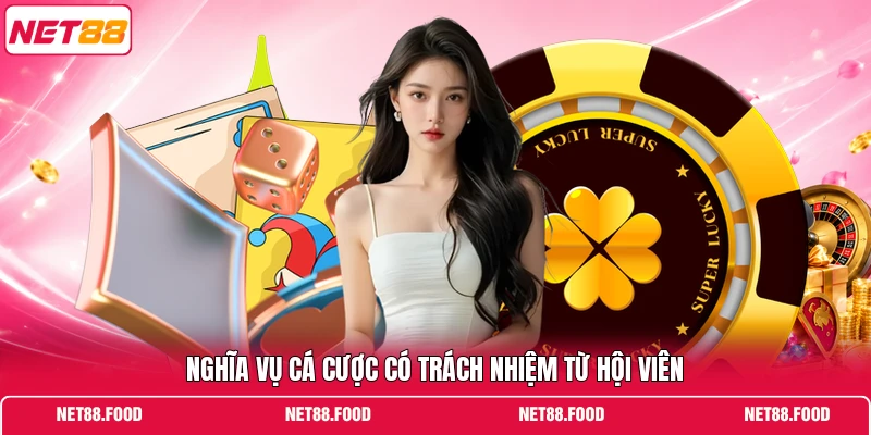 Nghĩa vụ cá cược có trách nhiệm từ hội viên
