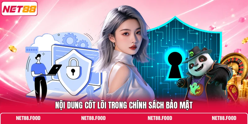Nội dung cốt lõi trong chính sách bảo mật