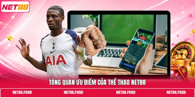 Tổng quan ưu điểm của thể thao NET88