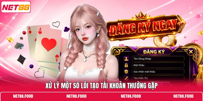 Xử lý một số lỗi tạo tài khoản thường gặp